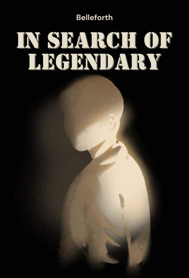 Black background with overlaid white text "IN SEARCH OF LEGENDARY" in bold uppercase, "Belleforth" branding at top, and a shadowy silhouette of a person's head and shoulders turned away in soft gray tones.